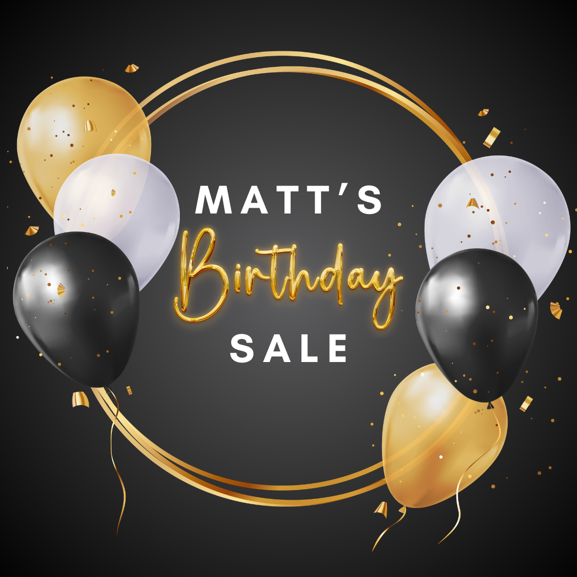 Matt’s Birthday Sale